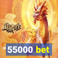 55000 bet